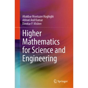 Higher Mathematics for Science and Engineering - by  Aliakbar Montazer Haghighi & Abburi Anil Kumar & Dimitar P Mishev (Hardcover) - 1 of 1