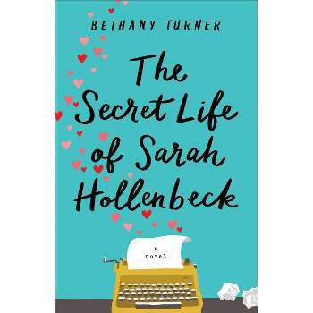 The Secret Life of Sarah Hollenbeck - by  Bethany Turner (Paperback)