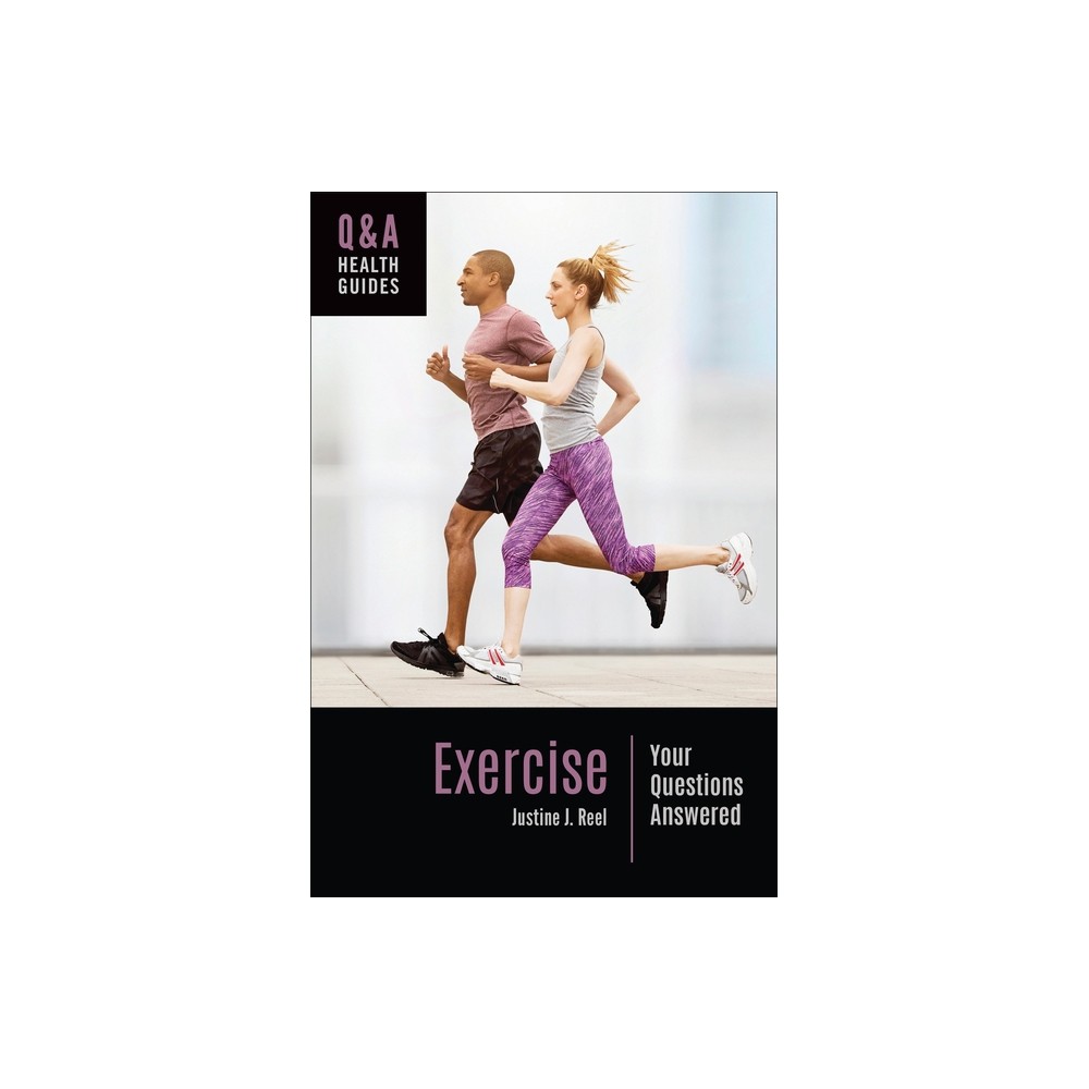 Exercise - (Q&A Health Guides) by Justine J Reel (Paperback)