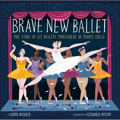 Brave New Ballet - by  Robyn McGrath (Hardcover)