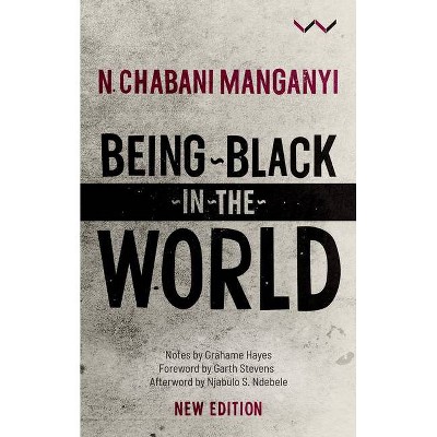 Being Black in the World - Annotated by  N Chabani Manganyi (Paperback)