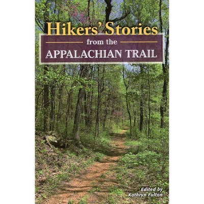 Hikers Stories from the Appalapb - by  Kathryn Fulton (Paperback)