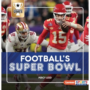 Football's Super Bowl - (Championship Games (Lerner Sports Rookie)) by  Percy Leed (Paperback) - 1 of 1