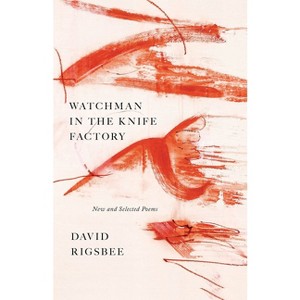 Watchman in the Knife Factory - by  David Rigsbee (Paperback) - 1 of 1