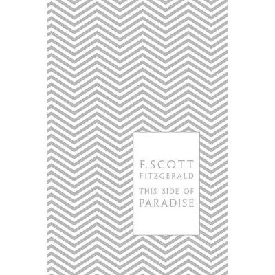 This Side of Paradise - (Penguin Classics Hardcover) by  F Scott Fitzgerald (Hardcover)