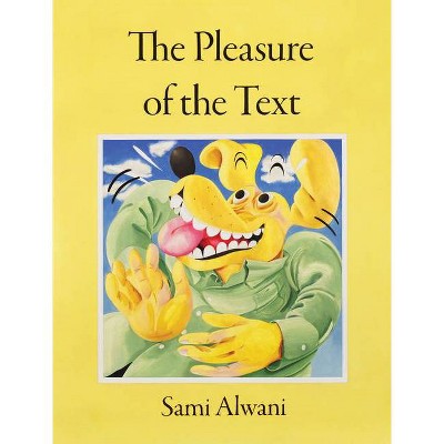 The Pleasure of the Text - by  Sami Alwani (Paperback)