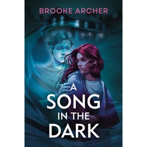 A Song in the Dark - by  Brooke Archer (Hardcover) - 1 of 1