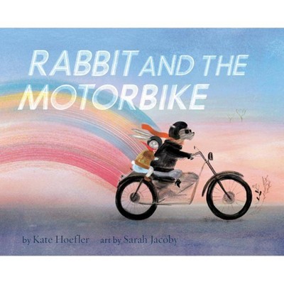 Rabbit and the Motorbike - by  Kate Hoefler (Hardcover)