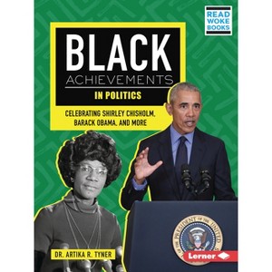 Black Achievements in Politics - (Black Excellence Project (Read Woke (Tm) Books)) by  Artika R Tyner (Paperback) - 1 of 1