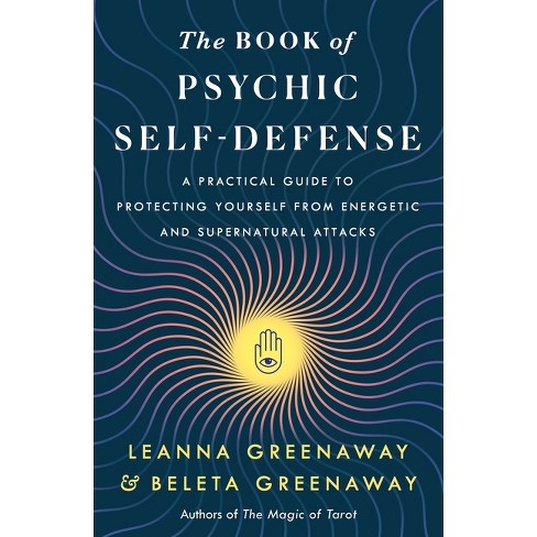 The Book Of Psychic Self-defense - By Leanna Greenaway & Beleta ...