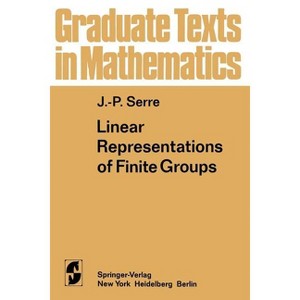 Linear Representations of Finite Groups - (Graduate Texts in Mathematics) by  Jean-Pierre Serre (Paperback) - 1 of 1