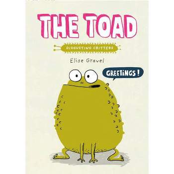 The Toad - (Disgusting Critters) by Elise Gravel