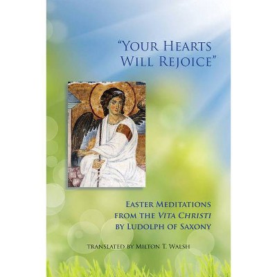 Your Hearts Will Rejoice, Volume 49 - (Monastic Wisdom) by  Ludolf & Ludolph of Saxony (Paperback)