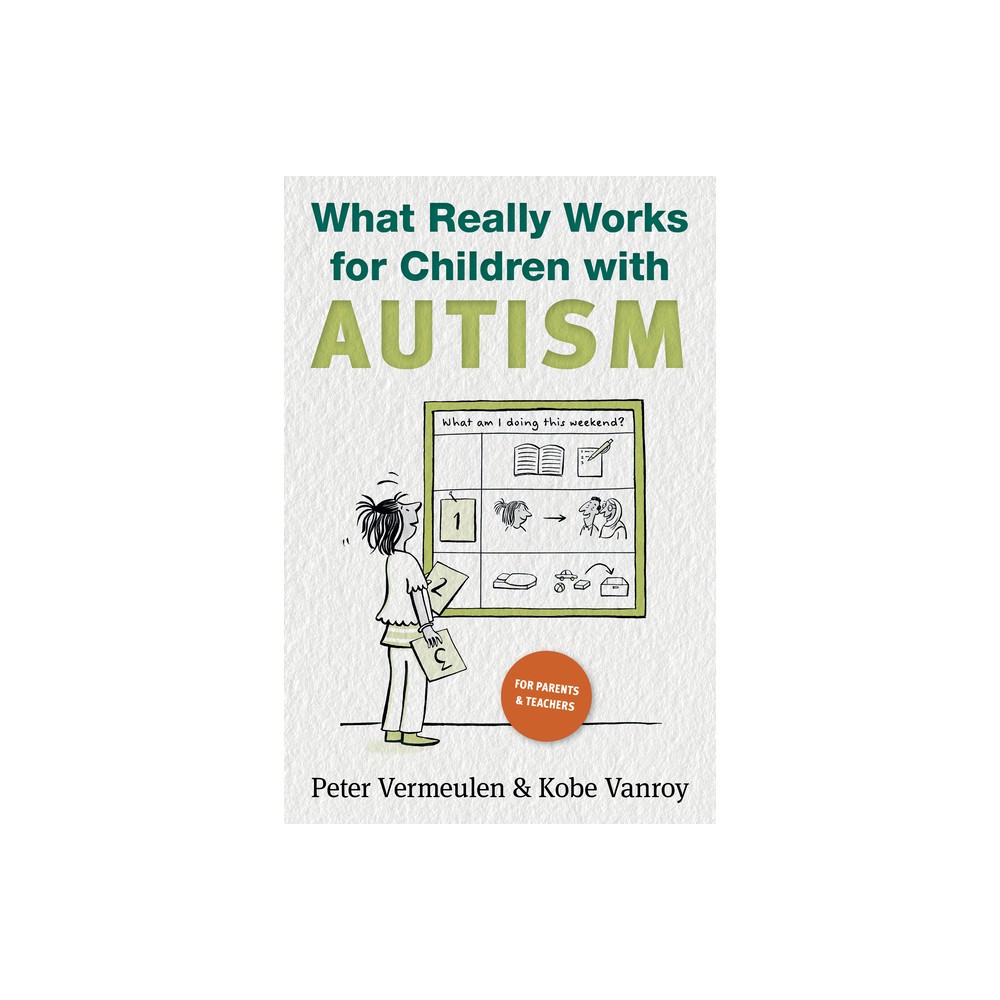 What Really Works for Children with Autism - by Peter Vermeulen & Kobe Vanroy (Paperback)