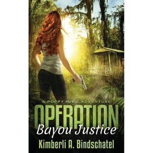 Operation Bayou Justice - (Poppy McVie Mysteries) by  Kimberli a Bindschatel (Paperback) - 1 of 1