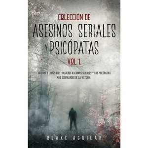 Colección de Asesinos Seriales y Psicópatas Vol 1. - by  Blake Aguilar (Paperback) - 1 of 1