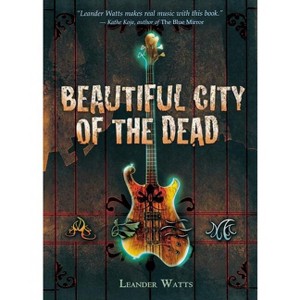 Beautiful City of the Dead - by  Leander Watts (Paperback) - 1 of 1