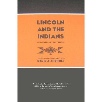 Lincoln and the Indians - by  David A Nichols (Paperback)