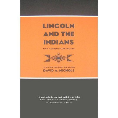 Lincoln and the Indians - by  David A Nichols (Paperback)