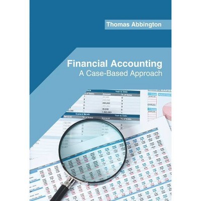 Financial Accounting: A Case-Based Approach - by  Thomas Abbington (Hardcover)