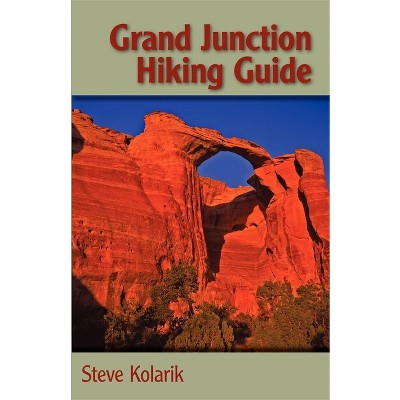 Grand Junction Hiking Guide - (Pruett) by  Steve Kolarik (Paperback)