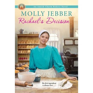 Rachael's Decision - (Amish Charm Bakery) by  Molly Jebber (Paperback) - 1 of 1