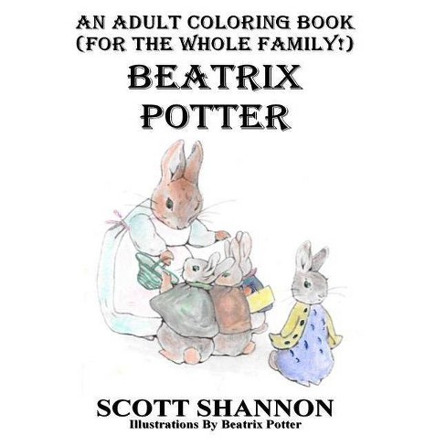 Download An Adult Coloring Book For The Whole Family Beatrix Potter By Scott Shannon Paperback Target