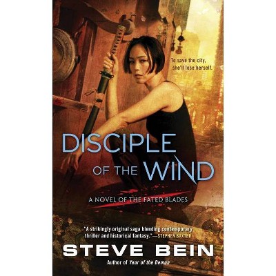 Disciple of the Wind - (Novel of the Fated Blades) by  Steve Bein (Paperback)