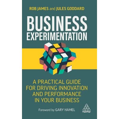 Business Experimentation - by  Rob James & Jules Goddard (Hardcover)