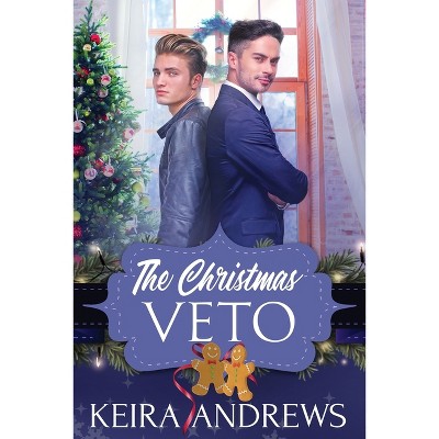 The Christmas Veto - (Festive Fakes) by  Keira Andrews (Paperback)