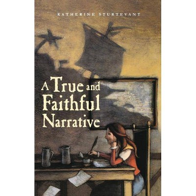 A True and Faithful Narrative - by  Katherine Sturtevant (Paperback)