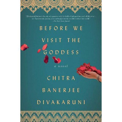 Before We Visit the Goddess - by  Chitra Banerjee Divakaruni (Paperback)