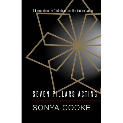 Seven Pillars Acting - by  Sonya Cooke (Paperback)