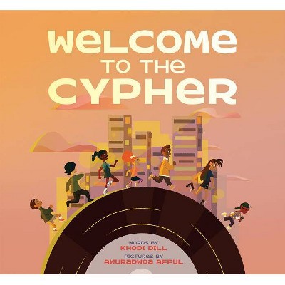 Welcome to the Cypher - by  Khodi Dill (Hardcover)