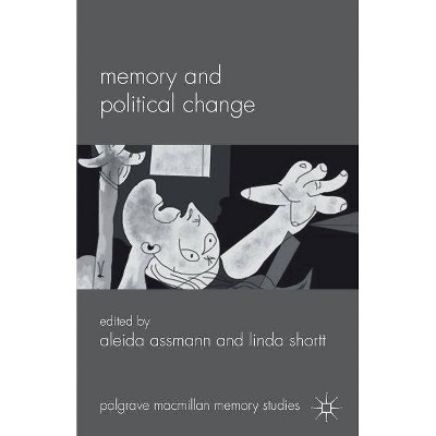 Memory and Political Change - (Palgrave MacMillan Memory Studies) by  A Assmann & L Shortt (Paperback)