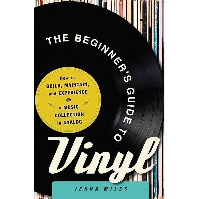 The Beginner's Guide to Vinyl - by  Jenna Miles (Paperback)