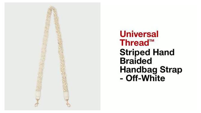 Striped Hand Braided Handbag Strap - Universal Thread&#8482; Off-White, 2 of 7, play video