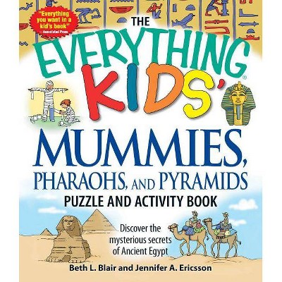 The Everything Kids' Mummies, Pharaohs, and Pyramids Puzzle and Activity Book - (Everything(r) Kids) by  Beth L Blair & Jennifer a Ericsson