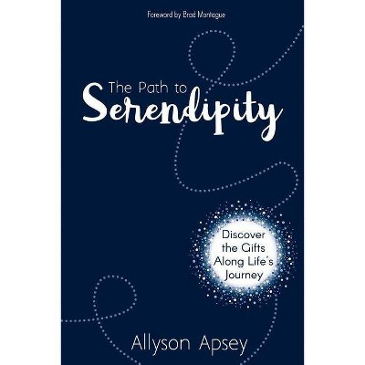 The Path to Serendipity - by  Allyson Apsey (Paperback)