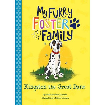 Kingston the Great Dane - (My Furry Foster Family) by  Debbi Michiko Florence (Paperback)