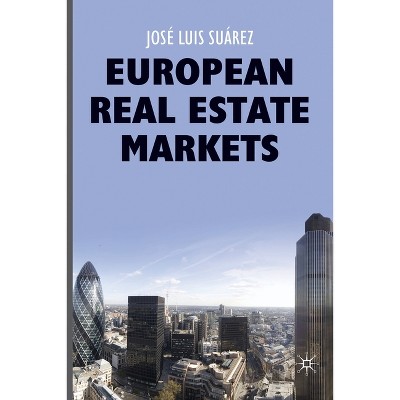 European Real Estate Markets - by  José Luis Suárez (Paperback)