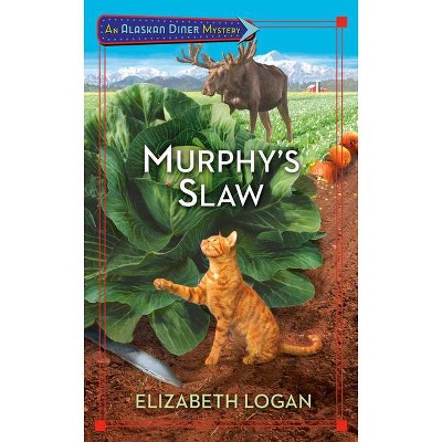 Murphy's Slaw - (An Alaskan Diner Mystery) by  Elizabeth Logan (Paperback)