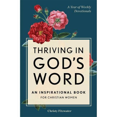 Thriving in God's Word - by  Christy Fitzwater (Paperback)