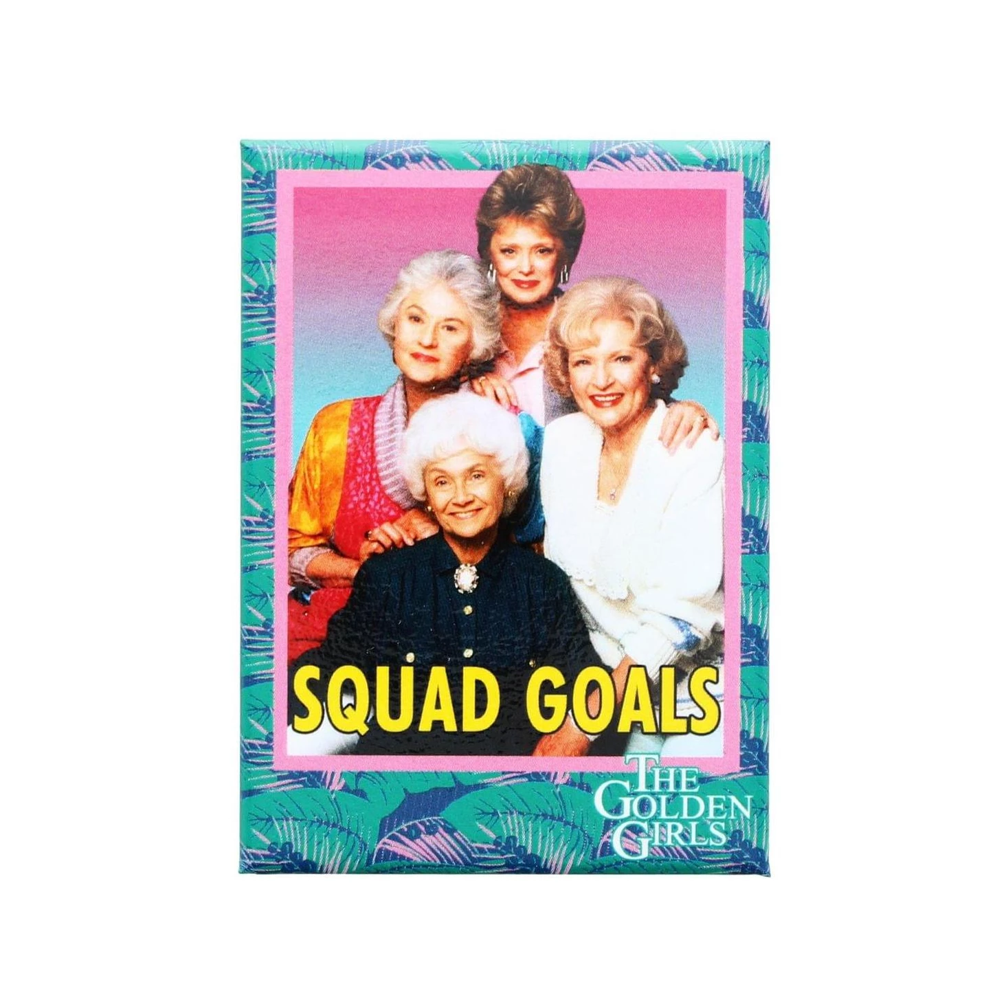 Ata Boy The Golden Girls "Squad Goals" 2.5" x 3.5" Magnet