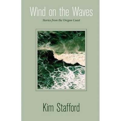 Wind on the Waves - by  Kim Stafford (Paperback)