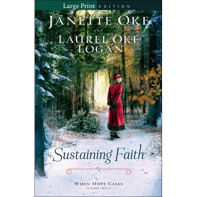 Sustaining Faith - (When Hope Calls) Large Print by  Janette Oke & Laurel Oke Logan (Paperback)