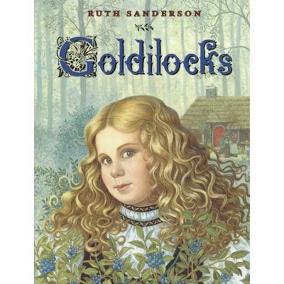 Goldilocks - by  Ruth Sanderson (Hardcover)