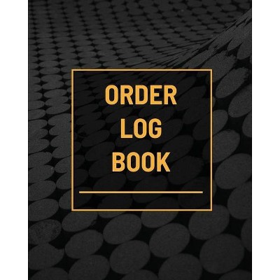 Order Log Book - by  Teresa Rother (Paperback)