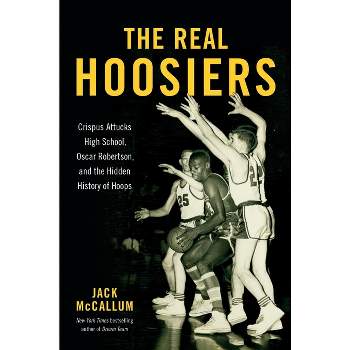 The Real Hoosiers - by  Jack McCallum (Hardcover)