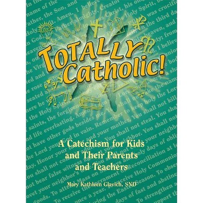 Totally Catholic - by  Mary Glavich (Paperback)